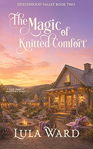 The Magic of Knitted Comfort, book 2 in the Stitchwood Valley series
